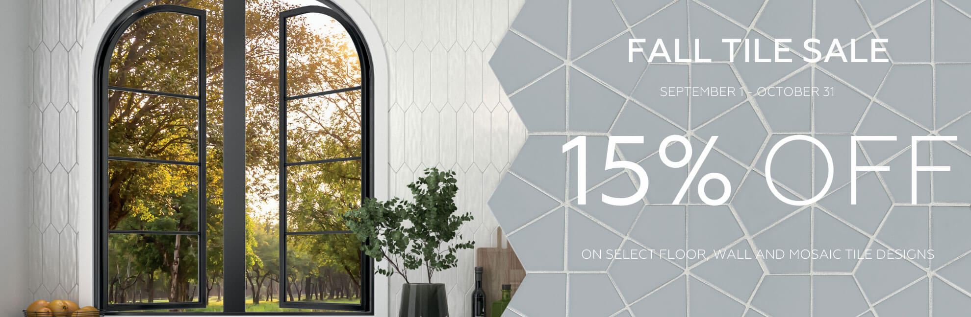 Fall Tile Sale - 15% off on select floor, wall and mosaic tile designs.